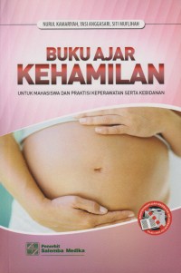 Image of Buku ajar kehamilan ; untuk mahasiswa dan praktisi keperawatan serta kebidanan
