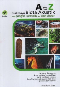 Image of A to Z Budi Daya Biota Akuatik untuk Pangan, Kosmetik, dan Obat-Obatan