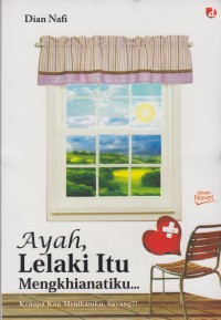 Image of Ayah, Lelaki Itu Mengkhianatiku...