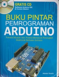 Image of Buku Pintar Pemrograman Arduino : tutorial mudah dan praktis membuat perangkat elektronik berbasis arduino