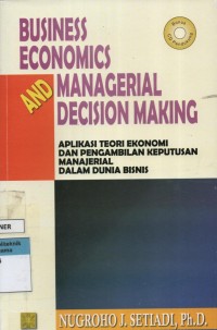 Image of Business Economics And Managerial Decision Making : aplikasi teori ekonomi dan pengambilan keputusan manajerial dalam dunia bisnis