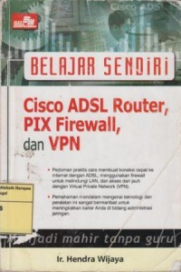 Image of Belajar Sendiri Cisco ADSL Router, PIX Firewall, dan VPN