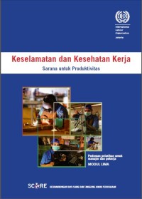 Image of Keselamatan dan Kesehatan Kerja: sarana untuk produktivitas Pedoman Pelatihan untuk Manajer dan Pekerja (E-Book)