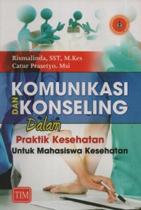 Image of Komunikasi dan Konseling Dalam Praktik Kesehatan Untuk Mahasiswa Kesehatan