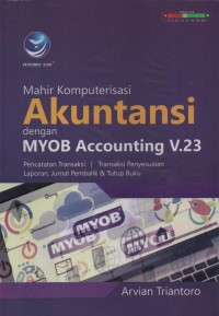 Image of Mahir Komputerisasi Akuntansi dengan MYOB Accounting V.23