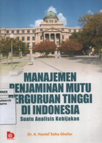 Image of Manajemen Penjaminan Mutu Perguruan Tinggi Di Indonesia : suatu analisis kebijakan