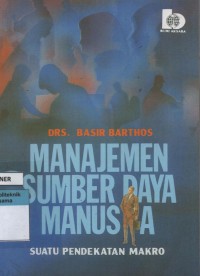 Image of Manajemen Sumber Daya Manusia : suatu pendekatan makro