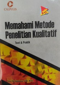 Image of Memahami metode penelitian kualitatif: Teori dan praktik