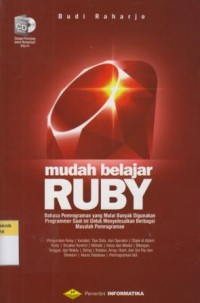 Image of Mudah Belajar Ruby : bahasa pemrograman yang mulai banyak digunakan programmer saat ini untuk menyelesaikan berbagai masalah pemrograman