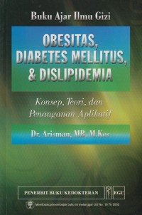 Image of Buku Ajar Ilmu Gizi : Obesitas, Diabetes Mellitus, & Dislipidema : Konsep, Teori, dan Penanganan Aplikatif