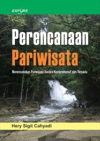 Image of Perencanaan Pariwisata; Merencanakan Pariwisata Secara Komprehensif dan Terpadu