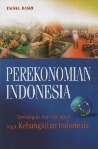 Image of Perekonomian Indonesia : tantangan dan harapan bagi kebangkitan indonesia