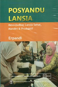 Image of Posyandu Lansia : Mewujudkan lansia sehat, mandiri & produktif