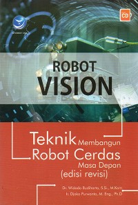 Image of Robot Vision : Teknik Membangun Robot Cerdas Masa Depan Edisi Revisi