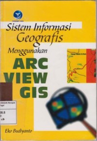 Image of Sistem Informasi Geografis Menggunakan ARC VIEW GIS