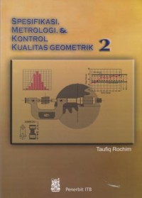 Image of Spesifikasi, Metrologi, dan Kontrol Kualitas Geometrik Jilid 2