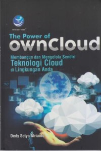 Image of The Power of Owncloud : membangun dan mengelola sendiri teknologi cloud di lingkungan anda