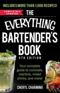 Image of The everything bartender?s book  your complete guide to cocktails, martinis, mixed drinks, and more