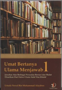 Image of Umat Bertanya Ulama Menjawab 1 : Jawaban atas berbagai persoalan bersuci dan sholat disarikan dari fatwa salaf dan khalaf.