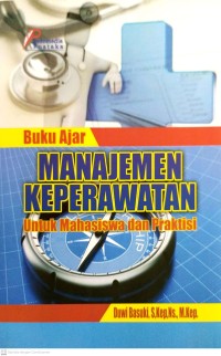 Image of Buku Ajar Manajemen Keperawatan Untuk Mahasiswa dan Praktisi
