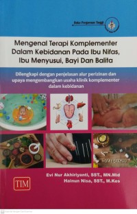 Image of Mengenal Terapi Komplementer dalam Kebidanan pada Ibu Nifas, Ibu Menyusui, Bayi dan Balita (Dilengkapi dengan Penjelasan Alur Perizinan dan Upaya Mengembangkan Usaha Klinik Komplementer dalam Kebidanan)