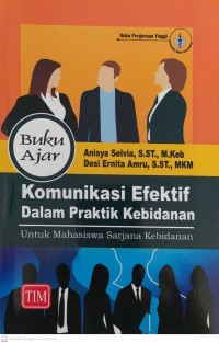 Image of Buku Ajar Komunikasi Efektif dalam Praktik Kebidanan untuk Mahasiswa Sarjana Kebidanan