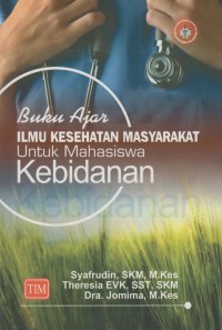 Image of Buku ajar Ilmu Kesehatan Masyarakat Untuk Mahasiswa Kebidanan