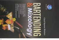 Image of Bartending dan Mixology : mengupas tuntas segala pengetahuan seputar bar, minuman beralkohol, maupun nonalkohol, hingga aturan-aturan dasar pencampuran minuman dan penyajiannya