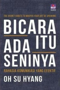 Image of Bicara itu ada seninya: rahasia komunikasi yang efektif