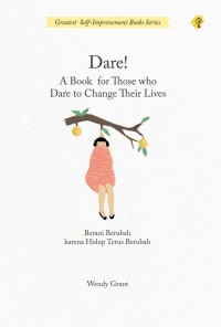 Image of Dare! A Book for Those who Dare to Change Their Lives (Berani Berubah karena Hidup Terus Berubah)