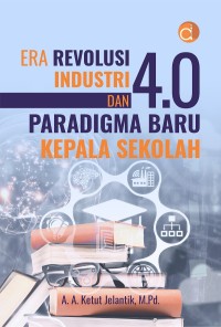 Image of Era Revolusi Industri 4.0 Dan Paradigma Baru Kepala Sekolah