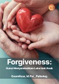 Image of Forgiveness: Kunci Menyembuhkan Luka Hati Anak