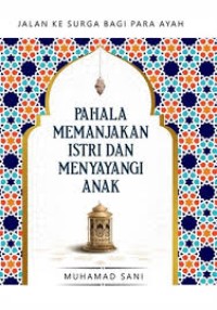 Image of Jalan Ke Surga Bagi Para Ayah: pahala memanjakan istri dan menyayangi anak