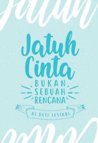 Image of Jatuh Cinta Bukan Sebuah Rencana