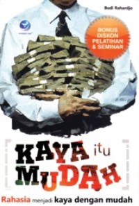 Image of Kaya itu Mudah: rahasia menjadi kaya dengan mudah