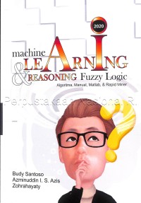 Image of Machine Learning & Reasoning Fuzzy Logic Algoritma, Manual, Matlab, & Rapid Miner