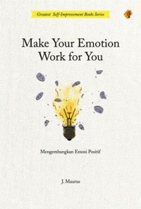 Image of Make your emotion work for you: Mengembangkan emosi positif