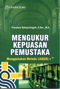 Image of Mengukur Kepuasan Pemustaka : Menggunakan Metode LibQual+TM