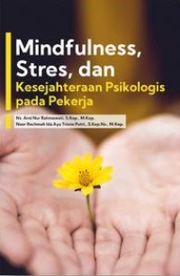 Image of Mindfulness, Stres, Dan Kesejahteraan Psikologis Pada Pekerja