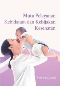 Image of Mutu Pelayanan Kebidanan dan Kebijakan Kesehatan