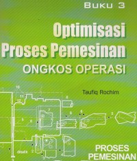 Image of Proses Pemesinan Buku 3: Optimisasi Proses Pemesinan, Ongkos Operasi