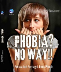 Image of Phobia? No Way!!, Bebas Dari Berbagai Jenis Phobia
