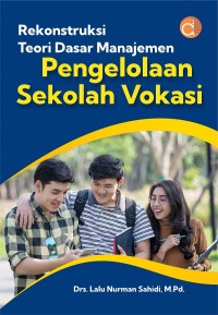 Image of Rekonstruksi Teori Dasar Manajemen Pengelolaan Sekolah Vokasi