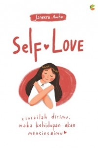 Image of Self Love: cintailan dirimu, maka kehidupan akan mencintaimu