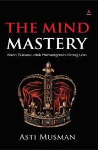 Image of The Mind Mastery : Kunci Sukses Untuk Memengaruhi Orang Lain