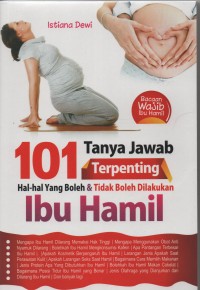 Image of 101 Tanya Jawab Terpenting: hal-hal yang boleh dan tidak boleh dilakukan ibu hamil