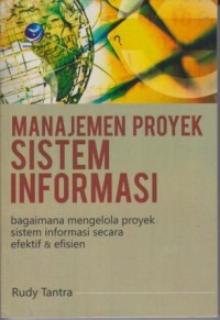 Image of Manajemen Proyek Sistem Informasi: bagaimana mengelola proyek sistem informasi secara efektif dan efisien