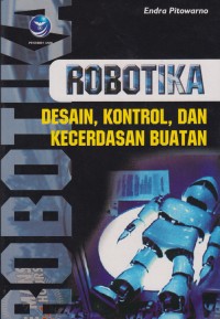 Image of Robotika : Desain, Kontrol, Dan Kecerdasan Buatan