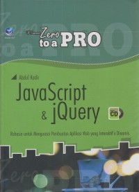 Image of From Zero to a Pro Java Script & jQuery : Rahasia untuk meguasai Aplikasi Web yang interaktif & Dinamis